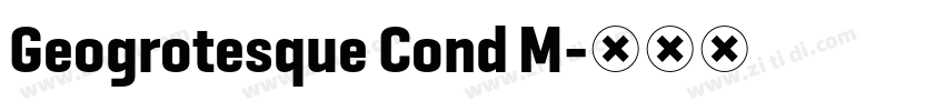 Geogrotesque Cond M字体转换 Geogrotesque Cond M字体转换